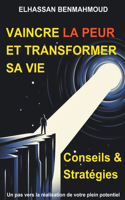 Vaincre la Peur et Transformer sa Vie