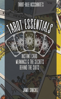 Tarot Essentials- Instant Card Meanings & The Secrets Behind The Suits