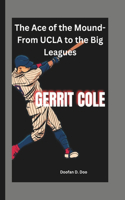 Gerrit Cole: The Ace of the Mound-From UCLA to the Big Leagues