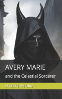 Avery Marie: and the Celestial Sorcerer