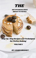 Art of Baking From Bread to Pastry