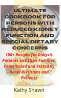 Ultimate Cookbook for Persons With Reduced Kidney Function and Special Dietary Concerns