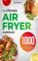 The Ultimate Air Fryer Cookbook: 1000 Healthy Air Fryer Recipes for Beginners and Not Only