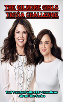 The Gilmore Girls Trivia Challenge_ Test Yourself With 600+ Questions About The Series
