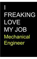 I Freaking Love My Job Mechanical Engineer