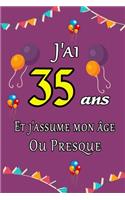 J'ai 35 ans et j'assume mon âge ou presque