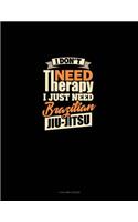 I Don't Need Therapy I Just Need Brazilian Jiu Jitsu: 4 Column Ledger(1695 4 Column Ledger)
