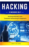 Hacking: 2 Books in 1: Hacking with Kali Linux & Computer Networking for Beginners. Practical Guide to Computer Network Hacking, Encryption, Cybersecurity, a