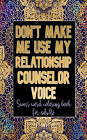 Don't Make Me Use My Relationship Counselor Voice