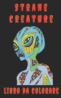 Strane creature libro da colorare: Fantastici zombi, alieni e mostri
