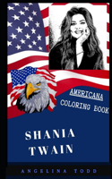 Shania Twain Americana Coloring Book: Patriotic and a Great Stress Relief Adult Coloring Book