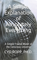 A Simple Explanation of Absolutely Everything