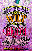 Strong Women Don't Wilt They Bloom Motivational Adult Coloring Book