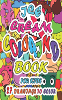 Ice Cream Coloring Book For Kids: (8" X 10")Book contains Drawings of Ice Cream Cones and Candies with Funny Faces which Kids will love to color during this Christmas