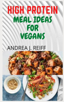 High Protein Meal Ideas for Vegans