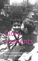 Glory moments: an illustrated stories collections (Bilingual English/Italian edition)