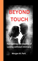 Beyond Touch: Navigating the Depths of Loving Without Intimacy"