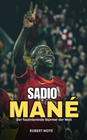 Sadio Mané: Der faszinierende Stürmer der Welt