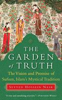 Garden of Truth: The Vision and Promise of Sufism, Islam's Mystical Tradition