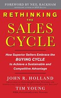 Rethinking the Sales Cycle: How Superior Sellers Embrace the Buying Cycle to Achieve a Sustainable and Competitive Advantage