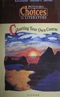 Charting Your Own Course: Choices in Literature, Silver(Choices in Literature (Silver Teacher's Guides))