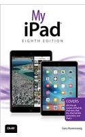 My iPad (Covers IOS 9 for iPad Pro, All Models of iPad Air and iPad Mini, iPad 3rd/4th Generation, and iPad 2)