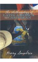 The Anthropology of Latin America and the Caribbean