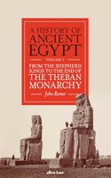 History of Ancient Egypt, Volume 3: From the Shepherd Kings to the End of the Theban Monarchy Volume 3