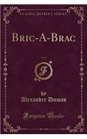 Bric-A-Brac, Vol. 1 (Classic Reprint)