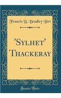 'Sylhet' Thackeray (Classic Reprint)