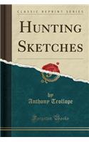 Hunting Sketches (Classic Reprint)