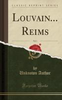 Louvain... Reims, Vol. 1 (Classic Reprint)