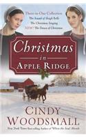 Christmas in Apple Ridge: Three-In-One Collection: The Sound of Sleigh Bells, the Christmas Singing, New! the Dawn of Christmas