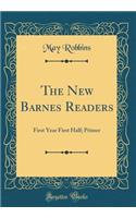 The New Barnes Readers: First Year First Half; Primer (Classic Reprint)