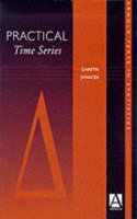 Practical Time Series: (Arnold Texts in Statistics)