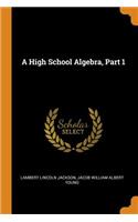 A High School Algebra, Part 1