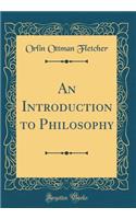 An Introduction to Philosophy (Classic Reprint)