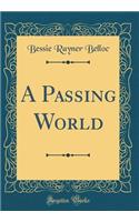 A Passing World (Classic Reprint)
