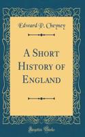 A Short History of England (Classic Reprint)