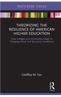 Theorizing the Resilience of American Higher Education