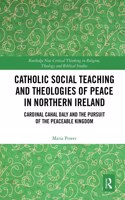 Catholic Social Teaching and Theologies of Peace in Northern Ireland