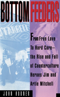 Bottom Feeders: From Free Love to Hard Core
