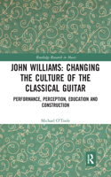 John Williams: Changing the Culture of the Classical Guitar