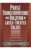 Phase Transformations and Ablation in Laser-treated Solids