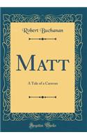 Matt: A Tale of a Caravan (Classic Reprint)
