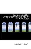 Lectures on the Comparative Pathology of Inflammation