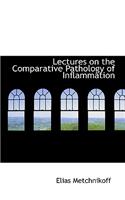 Lectures on the Comparative Pathology of Inflammation