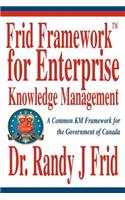 Frid Frameworktm for Enterprise Knowledge Management