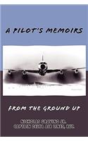 Pilot's Memoirs-From the Ground Up
