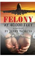 Felony At 40,000 Feet